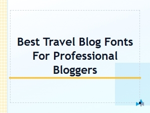 Best Travel Blog Fonts for Professional Bloggers