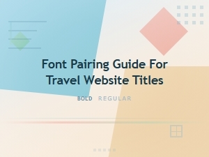 Best Font Pairing for Travel Website Titles