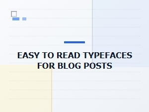 Easy to Read Typefaces for Blog Posts