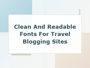 Clean Fonts for Travel Blog Branding