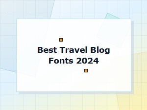 Best Travel Blog Fonts 2024