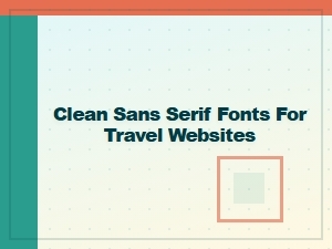 Clean Sans Serif Fonts for Travel Websites